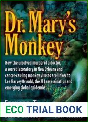Dr. Mary|s Monkey: How the Unsolved Murder of a Doctor, a Secret Laboratory in New Orleans and Cancer-Causing Monkey Viruses are Linked to Lee Harvey Oswald, the JFK Assassination and Emerging Global 