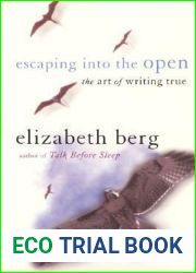 Escaping into the Open: The Art of Writing True