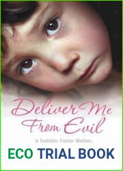 Deliver Me from Evil: A Sadistic Foster Mother, a Childhood Torn Apart