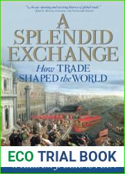A Splendid Exchange: How Trade Shaped the World