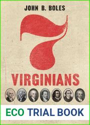 Seven Virginians: The Men Who Shaped Our Republic