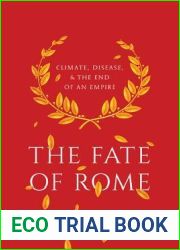 The Fate of Rome: Climate, Disease, and the End of an Empire
