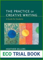 The Practice of Creative Writing: A Guide for Students
