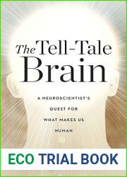 The Tell-Tale Brain: A Neuroscientist|s Quest for What Makes Us Human