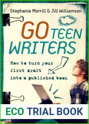 Go Teen Writers: How to Turn Your First Draft into a Published Book