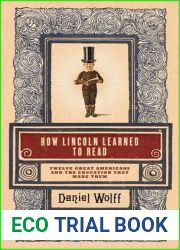 How Lincoln Learned to Read: Twelve Great Americans and the Educations That Made Them