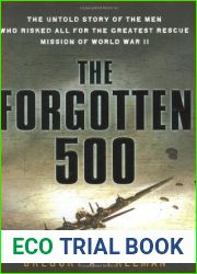 The Forgotten 500: The Untold Story of the Men Who Risked All For the Greatest Rescue Mission of World War II