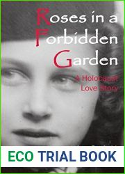 Roses in a Forbidden Garden; A Holocaust Love Story