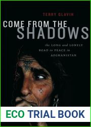 Come from the Shadows: The Long and Lonely Struggle for Peace in Afghanistan