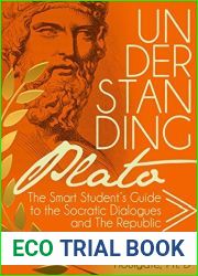 Understanding Plato: The Smart Student|s Guide to the Socratic Dialogues and The Republic