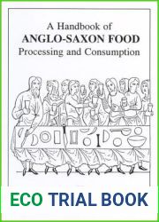 A Handbook of Anglo-Saxon Food: Processing and Consumption