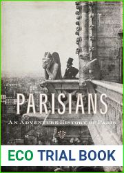 Parisians: An Adventure History of Paris