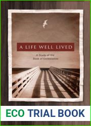 A Life Well Lived: A Study of the Book of Ecclesiastes