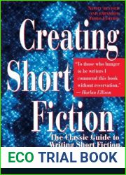 Creating Short Fiction: The Classic Guide to Writing Short Fiction