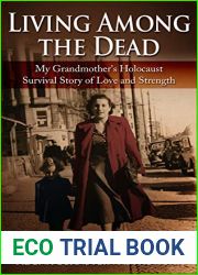 Living Among the Dead: My Grandmother|s Holocaust Survival Story of Love and Strength