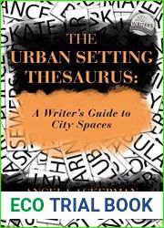 The Urban Setting Thesaurus: A Writer|s Guide to City Spaces (Writers Helping Writers, #5)