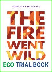 The Fire Went Wild (Home is a Fire, #2)