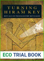 Turning the Hiram Key: Rituals of Freemasonry Revealed