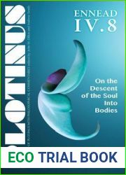 Plotinus Ennead IV.8: On the Descent of the Soul Into Bodies: Plotinus Ennead IV.8: On the Descent of the Soul Into Bodies