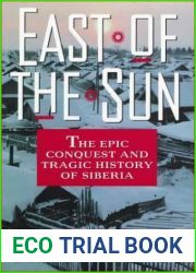 East of the Sun: The Epic Conquest and Tragic History of Siberia