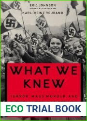What We Knew: Terror, Mass Murder, and Everyday Life in Nazi Germany