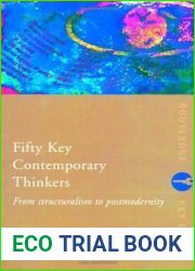 Fifty Key Contemporary Thinkers: From Structuralism to Postmodernity (Routledge Key Guides)