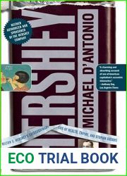 Hershey: Milton S. Hershey|s Extraordinary Life of Wealth, Empire, and Utopian Dreams
