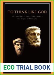 To Think Like God: Pythagoras and Parmenides, The Origins of Philosophy