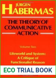The Theory of Communicative Action, Vol 2: Lifeworld and System: A Critique of Functionalist Reason