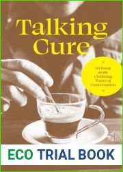 Talking Cure: An Essay on the Civilizing Power of Conversation