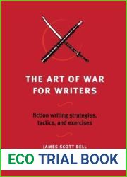 The Art of War for Writers: Fiction Writing Strategies, Tactics, and Exercises