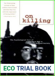 On Killing: The Psychological Cost of Learning to Kill in War and Society