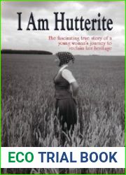 I Am Hutterite: The Fascinating True Story of a Young Woman|s Journey to Reclaim Her Heritage