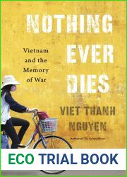 Nothing Ever Dies: Vietnam and the Memory of War