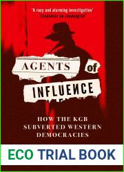 Agents of Influence: How the KGB Subverted Western Democracies