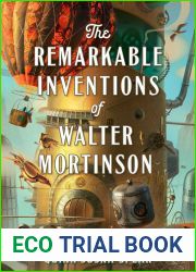 The Remarkable Inventions of Walter Mortinson