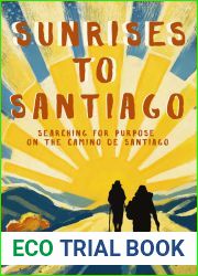 Sunrises to Santiago: Searching for Purpose on the Camino de Santiago