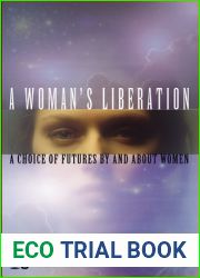 A Woman|s Liberation: A Choice of Futures by and About Women