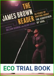 The James Brown Reader: Fifty Years of Writing about the Godfather of Soul