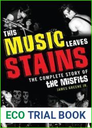This Music Leaves Stains: The Complete Story of the Misfits