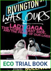Rivington Was Ours: Lady Gaga, the Lower East Side, and the Prime of Our Lives