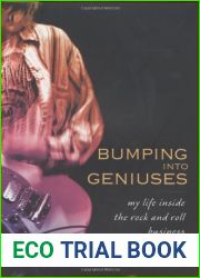 Bumping Into Geniuses: My Life Inside the Rock and Roll Business