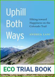 Uphill Both Ways: Hiking toward Happiness on the Colorado Trail