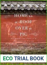 Home is a Roof Over a Pig: An American Family|s Journey in China