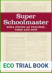 Super Schoolmaster: Ezra Pound as Teacher, Then and Now