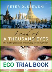 Land of a Thousand Eyes: The Subtle Pleasures of Everyday Life in Myanmar