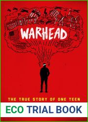 Warhead: The True Story of One Teen Who Almost Saved the World