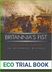 Britannia|s Fist: From Civil War to World War: An Alternate History