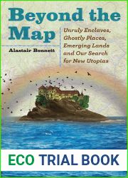 Beyond the Map: Unruly Enclaves, Ghostly Places, Emerging Lands and Our Search for New Utopias
