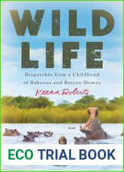 Wild Life: Dispatches from a Childhood of Baboons and Button-Downs